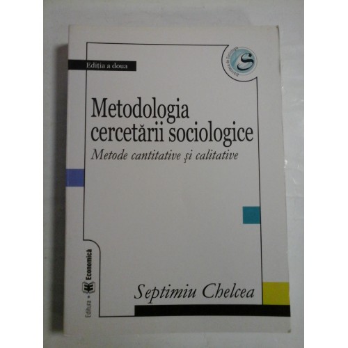 METODOLOGIA CERCETARII SOCIOLOGICE -SEPTIMIU CHELCEA METODOLOGIA CERCETARII SOCIOLOGICE -SEPTIMIU CHELCEA